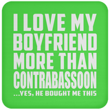 I Love My Boyfriend More Than Contrabassoon - Drink Coaster