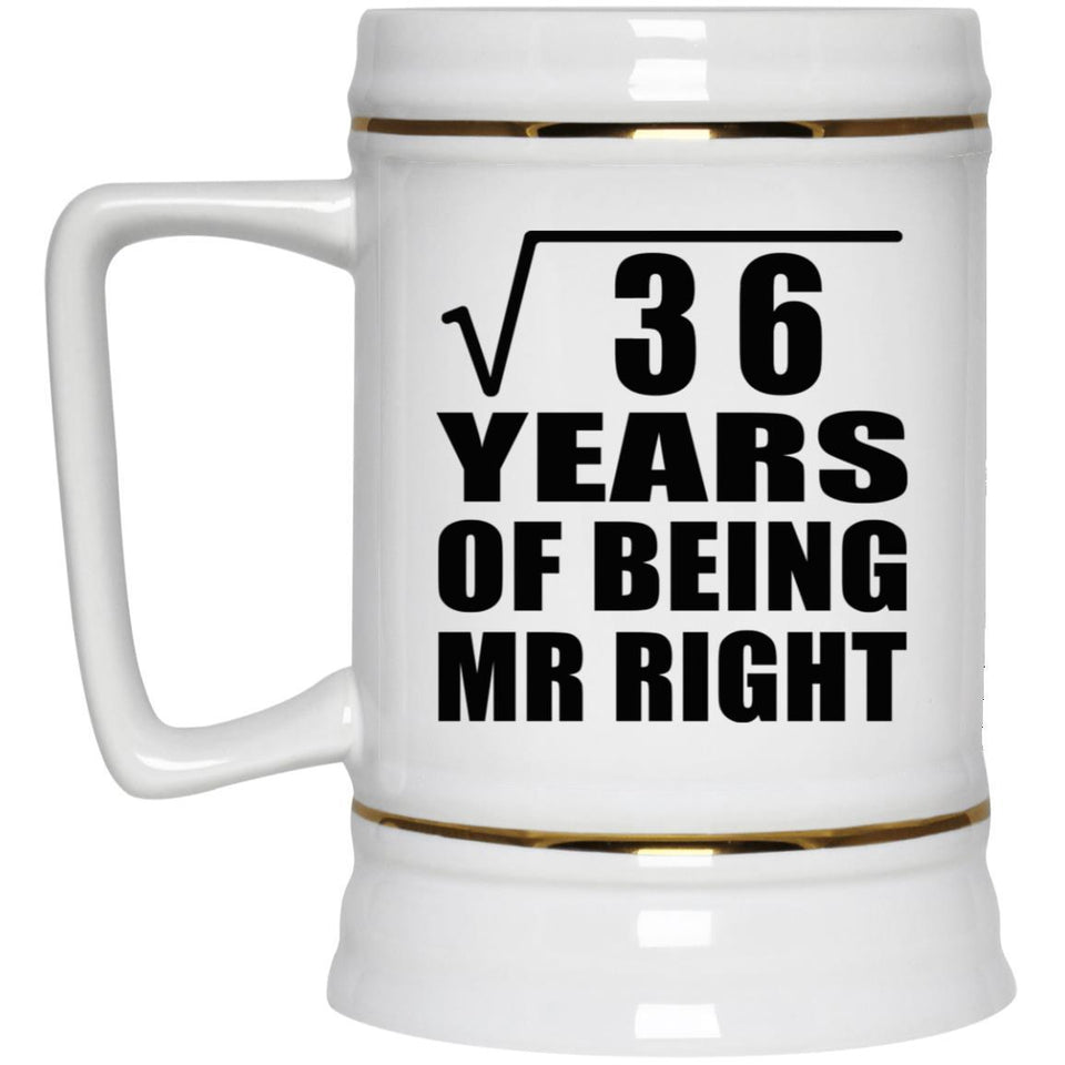 6th Anniversary Square Root of 36 Years of Being Mr Right - Beer Stein