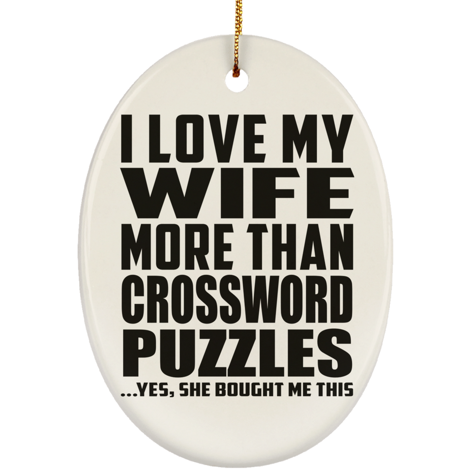 I Love My Wife More Than Crossword Puzzles - Oval Ornament