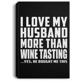 I Love My Husband More Than Wine Tasting - Canvas Portrait