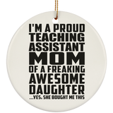 Proud Teaching Assistant Mom Of Awesome Daughter - Circle Ornament