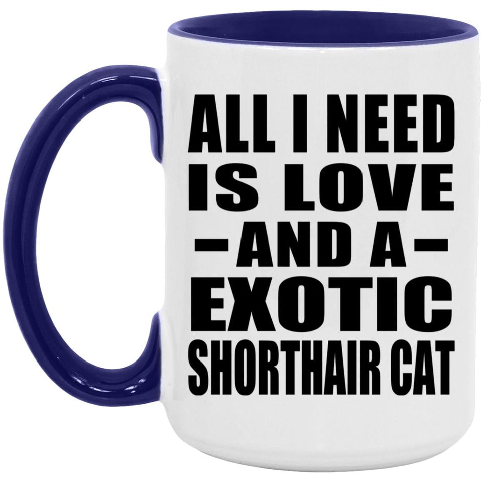 All I Need Is Love And A Exotic Shorthair Cat - 15oz Accent Mug Purple