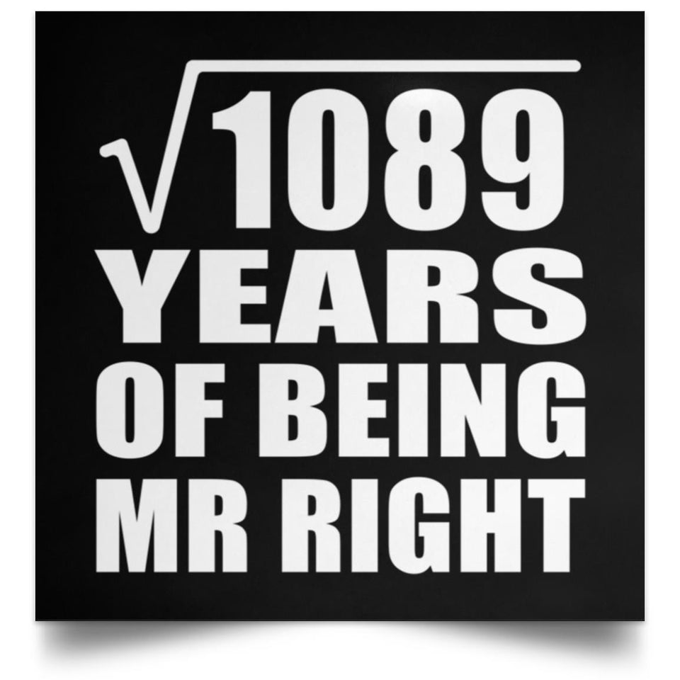 33rd Anniversary Square Root of 1089 Years of Being Mr Right - Poster Square