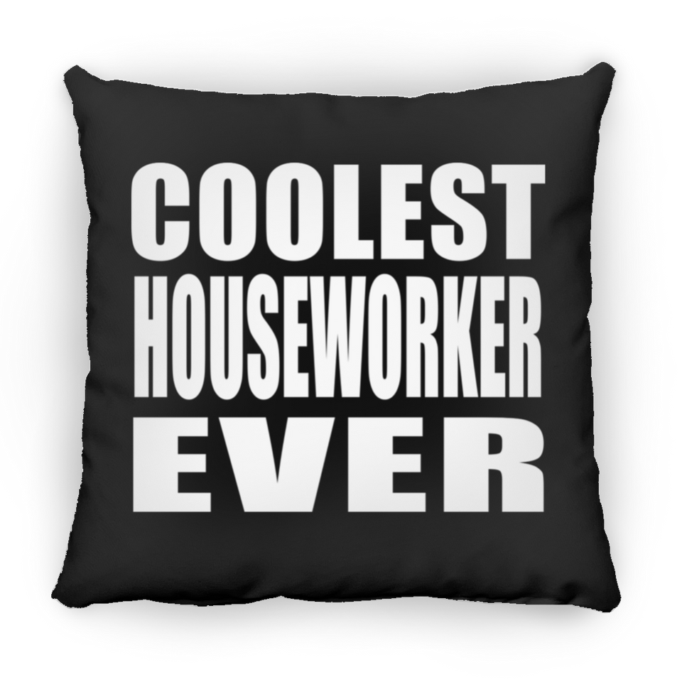Coolest Houseworker Ever - Throw Pillow Black