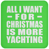 All I Want For Christmas Is More Yachting - Coaster