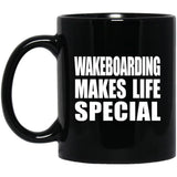 Wakeboarding Makes Life Special - 11oz Coffee Mug Black