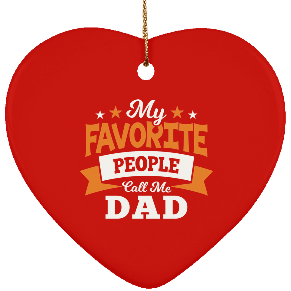 My Favorite People Call Me Dad - Heart Ornament