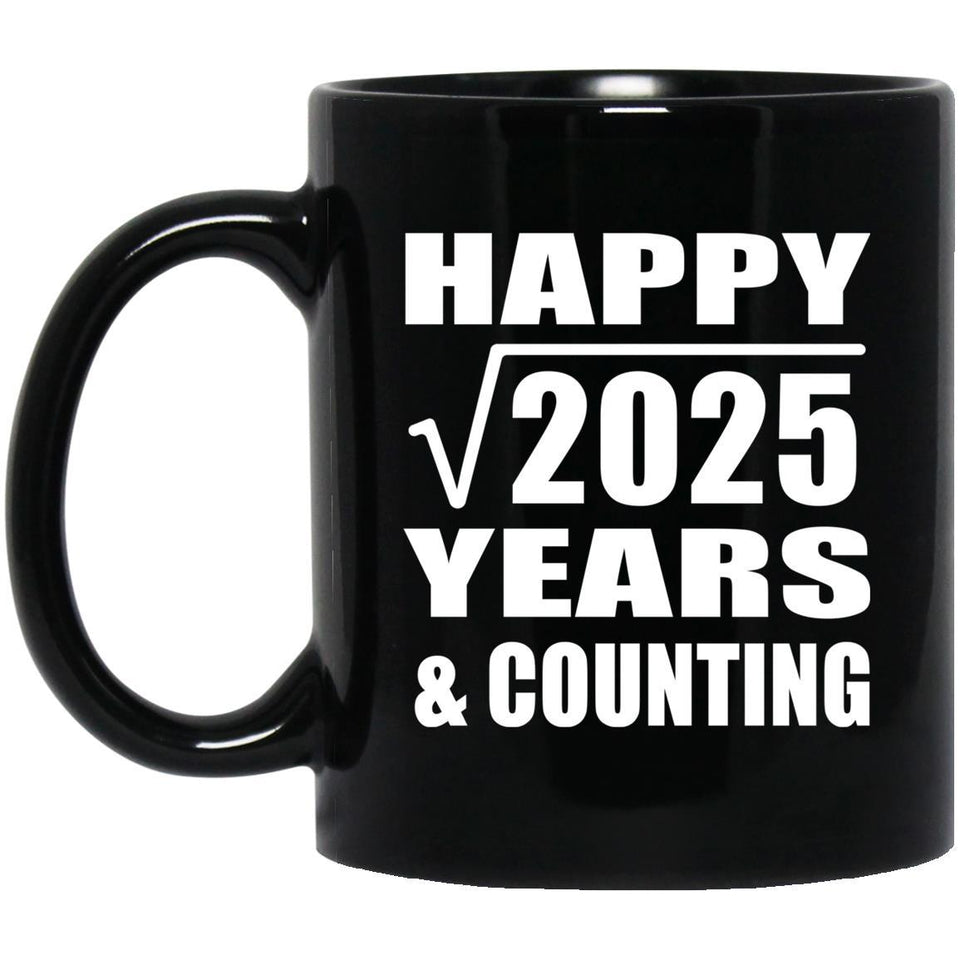 Happy 45th Anniversary Square Root of 2025 Years & Counting - 11oz Coffee Mug Black