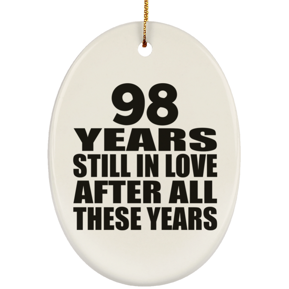 98th Anniversary 98 Years Still In Love After These Years - Oval Ornament