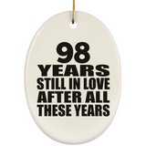 98th Anniversary 98 Years Still In Love After These Years - Oval Ornament