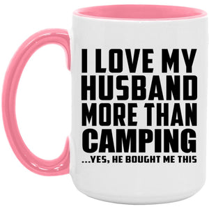 I Love My Husband More Than Camping - 15oz Accent Mug Pink