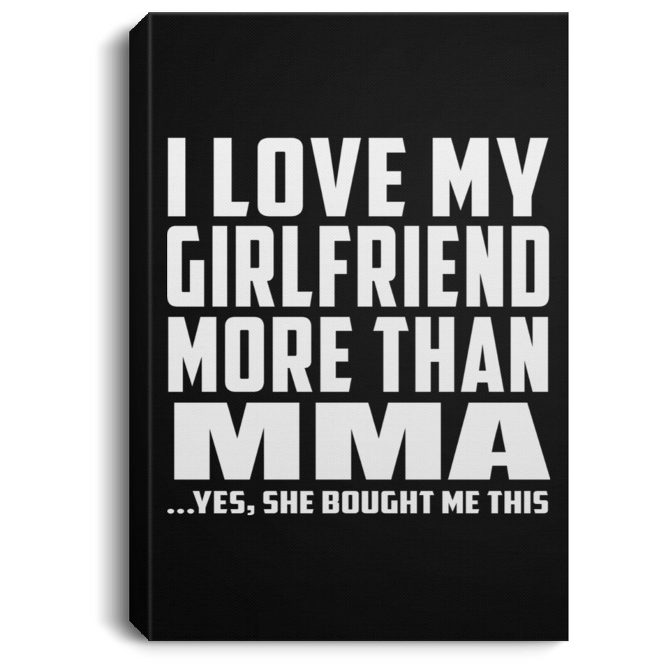 I Love My Girlfriend More Than MMA - Canvas Portrait