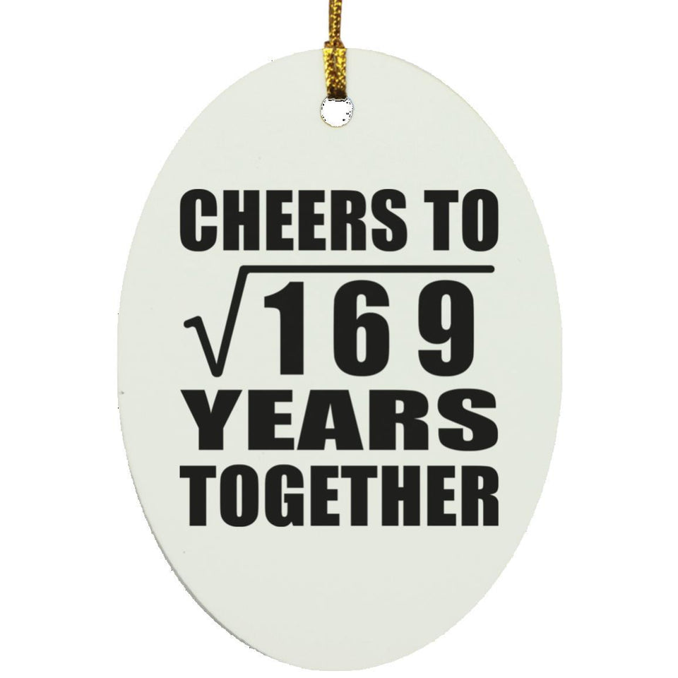 13th Anniversary Cheers To Square Root of 169 Years Together - Oval Ornament