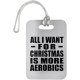 All I Want For Christmas Is More Aerobics - Luggage Bag Tag