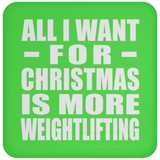 All I Want For Christmas Is More Weightlifting - Coaster