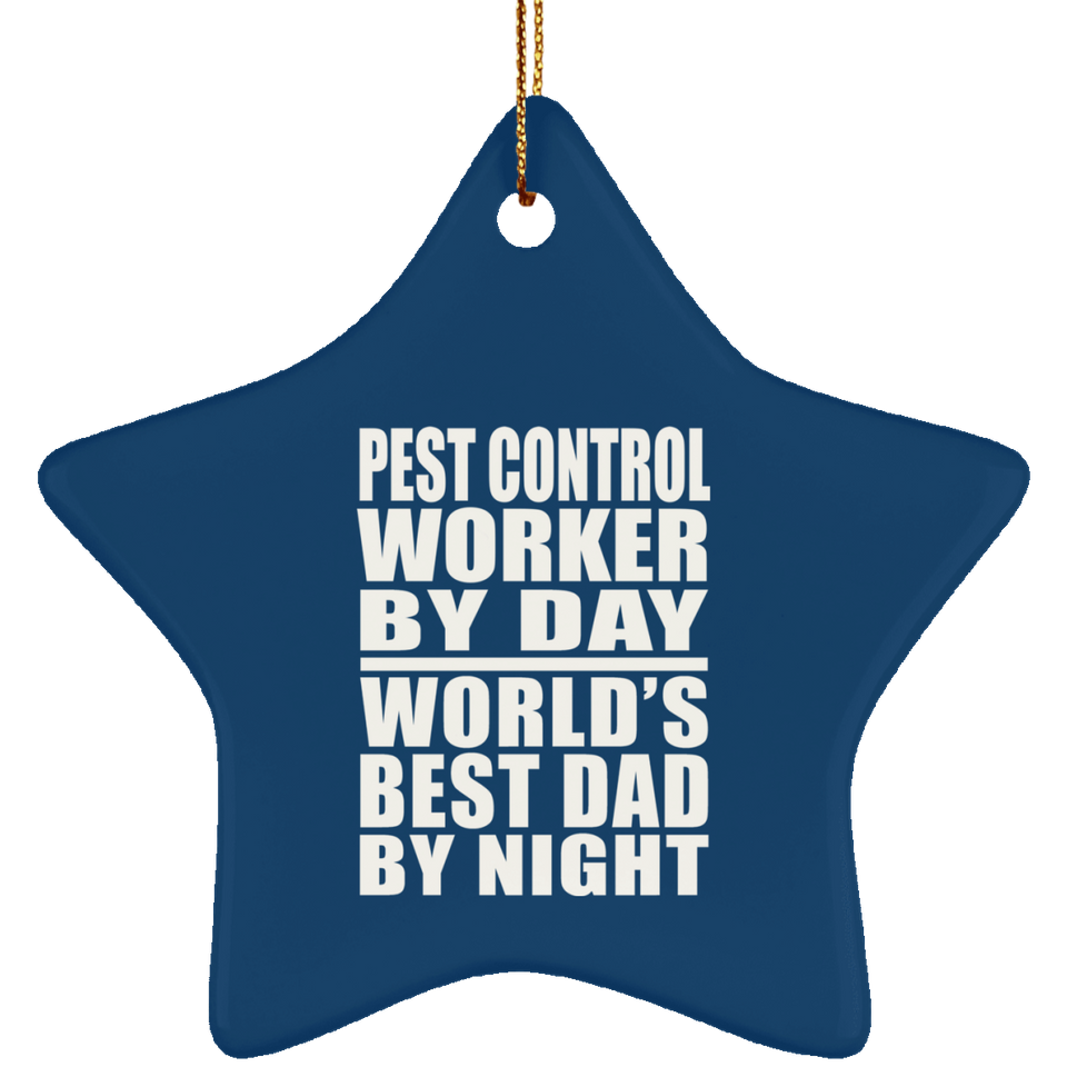 Pest Control Worker By Day World's Best Dad By Night - Star Ornament