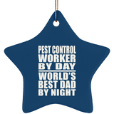 Pest Control Worker By Day World's Best Dad By Night - Star Ornament
