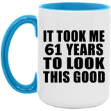 61st Birthday Took Me 61 Years To Look Good - 15oz Accent Mug Blue