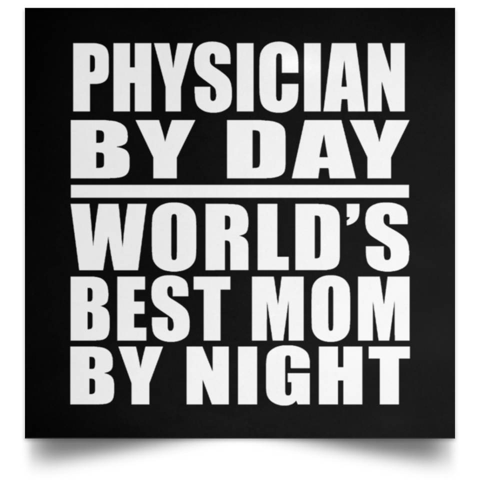 Physician By Day World's Best Mom By Night - Poster Square