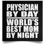 Physician By Day World's Best Mom By Night - Poster Square