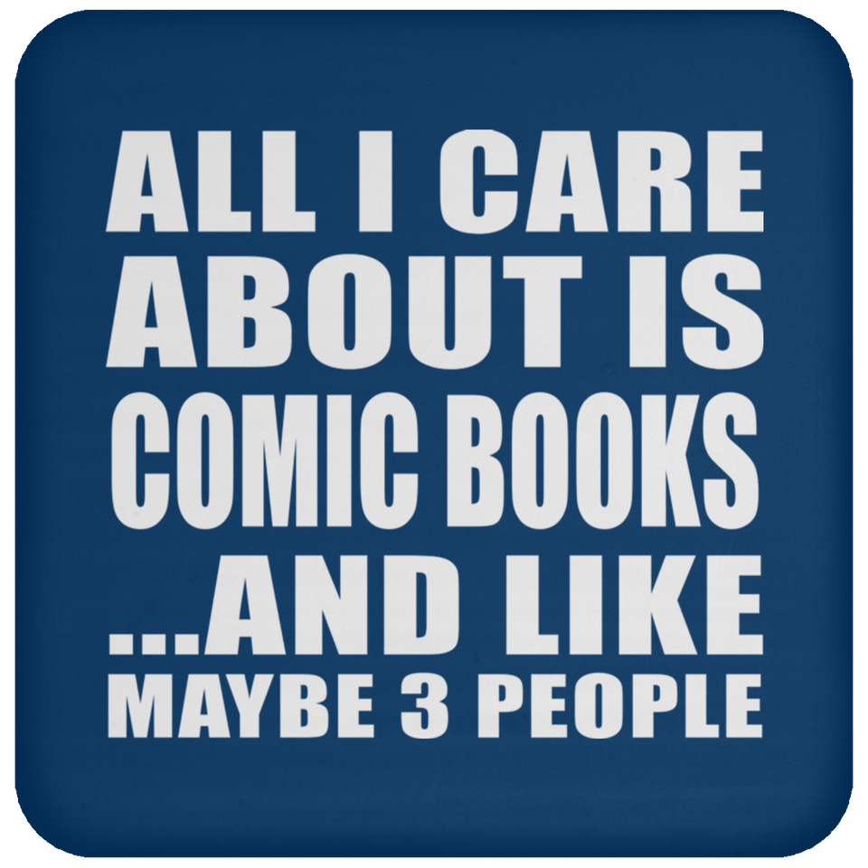All I Care About Is Comic Books - Drink Coaster