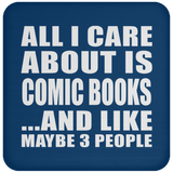 All I Care About Is Comic Books - Drink Coaster