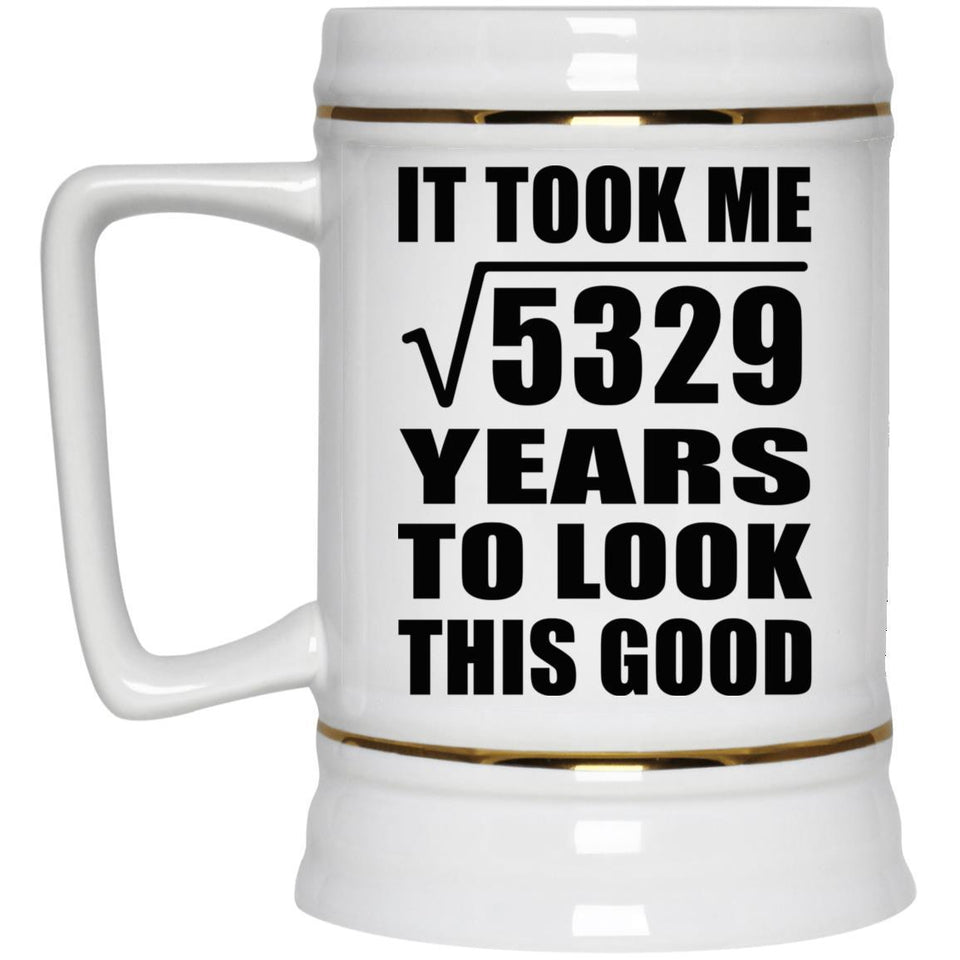 73rd Birthday Took Square Root of 5329 Years To Look Good - Beer Stein