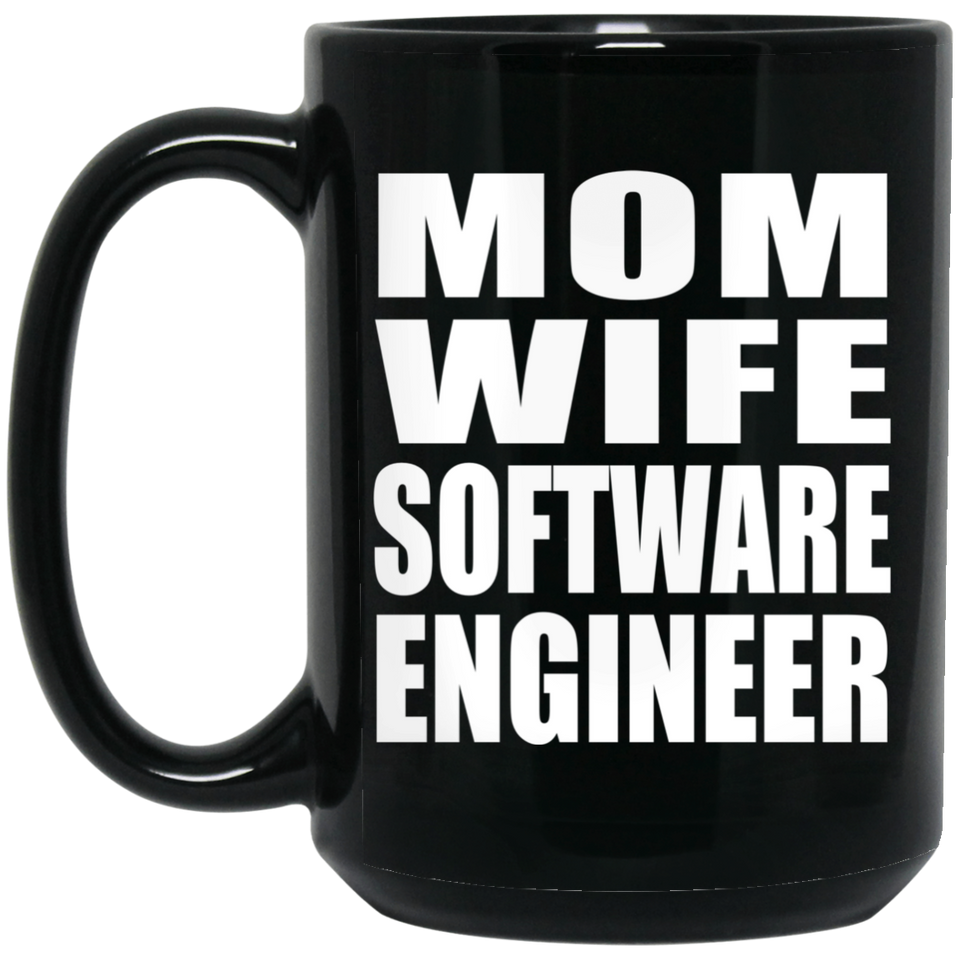 Mom Wife Software Engineer - 15oz Coffee Mug Black