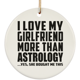I Love My Girlfriend More Than Astrology - Circle Ornament