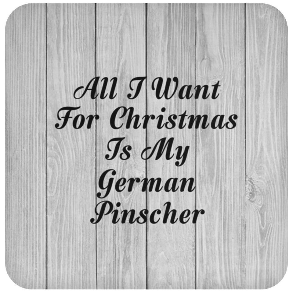 All I Want For Christmas Is My German Pinscher - Drink Coaster F