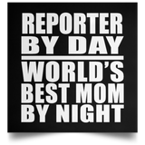 Reporter By Day World's Best Mom By Night - Poster Square
