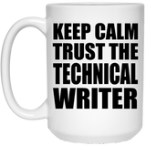 Keep Calm and Trust The Technical Writer - 15oz Coffee Mug