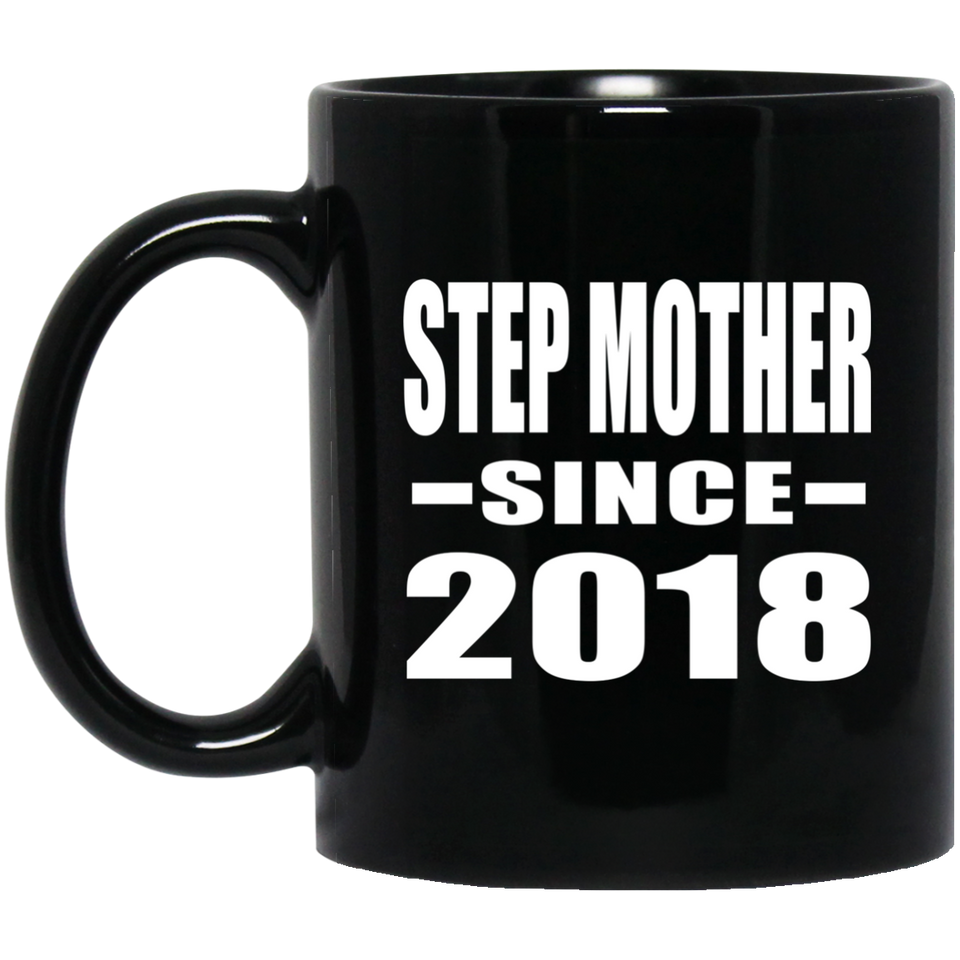 Step Mother Since 2018 - 11 Oz Coffee Mug Black