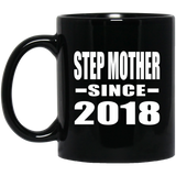 Step Mother Since 2018 - 11 Oz Coffee Mug Black