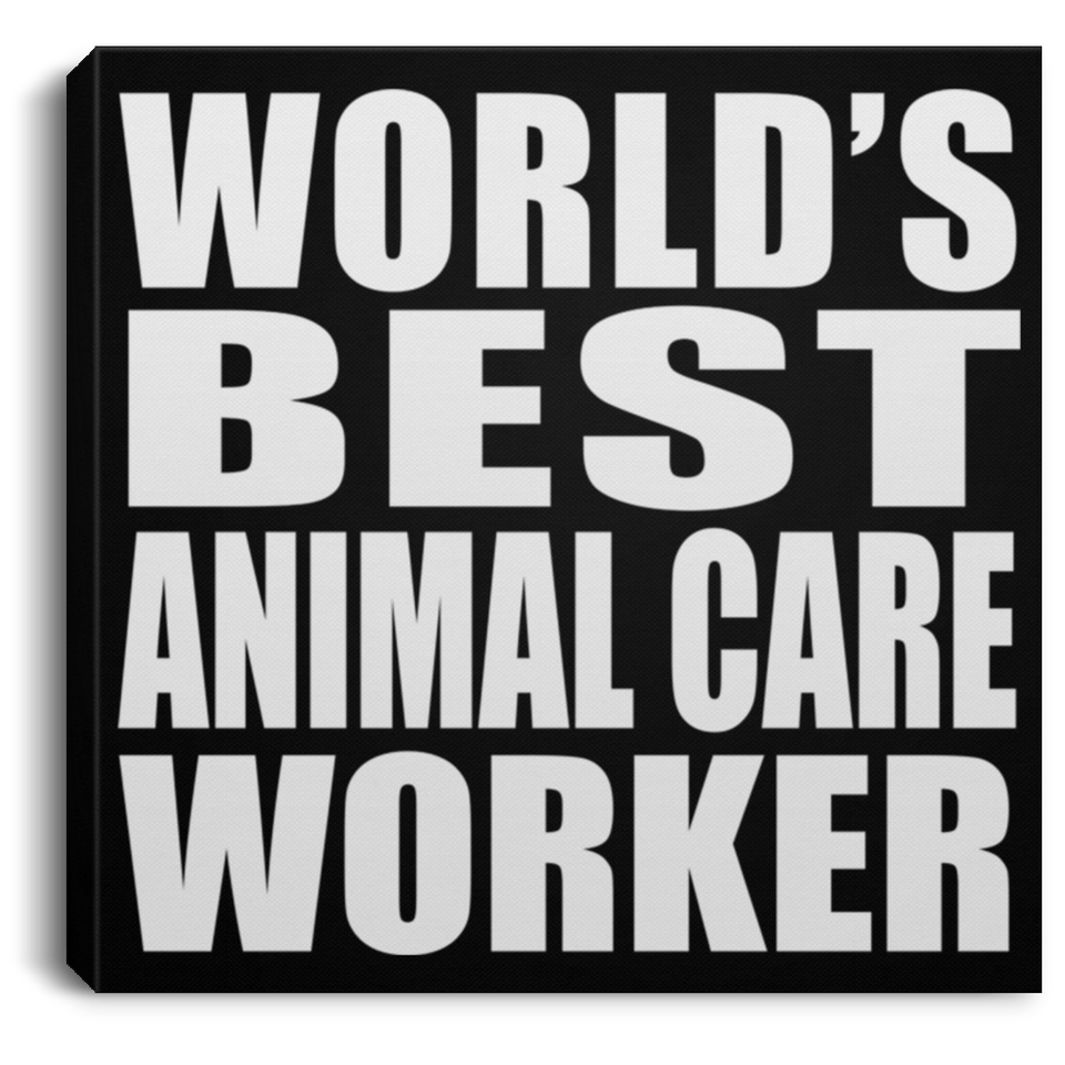 World's Best Animal Care Worker - Canvas Square