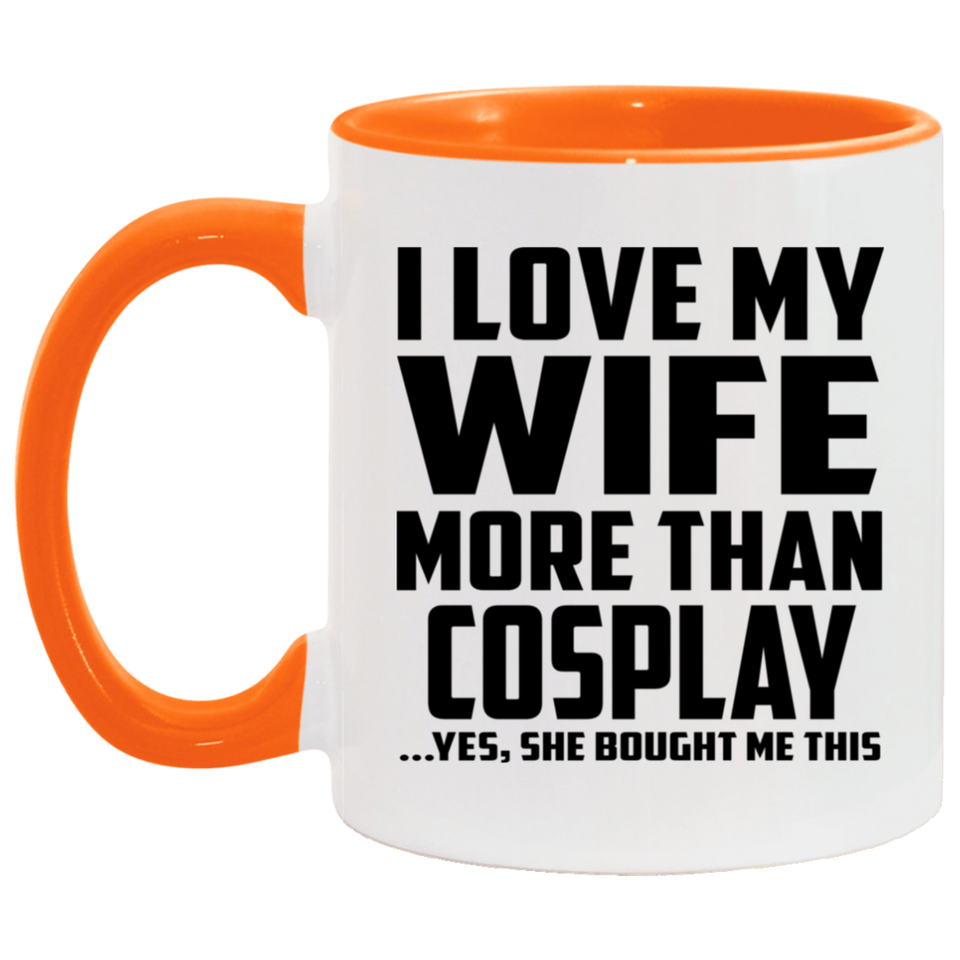 I Love My Wife More Than Cosplay - 11oz Accent Mug Orange