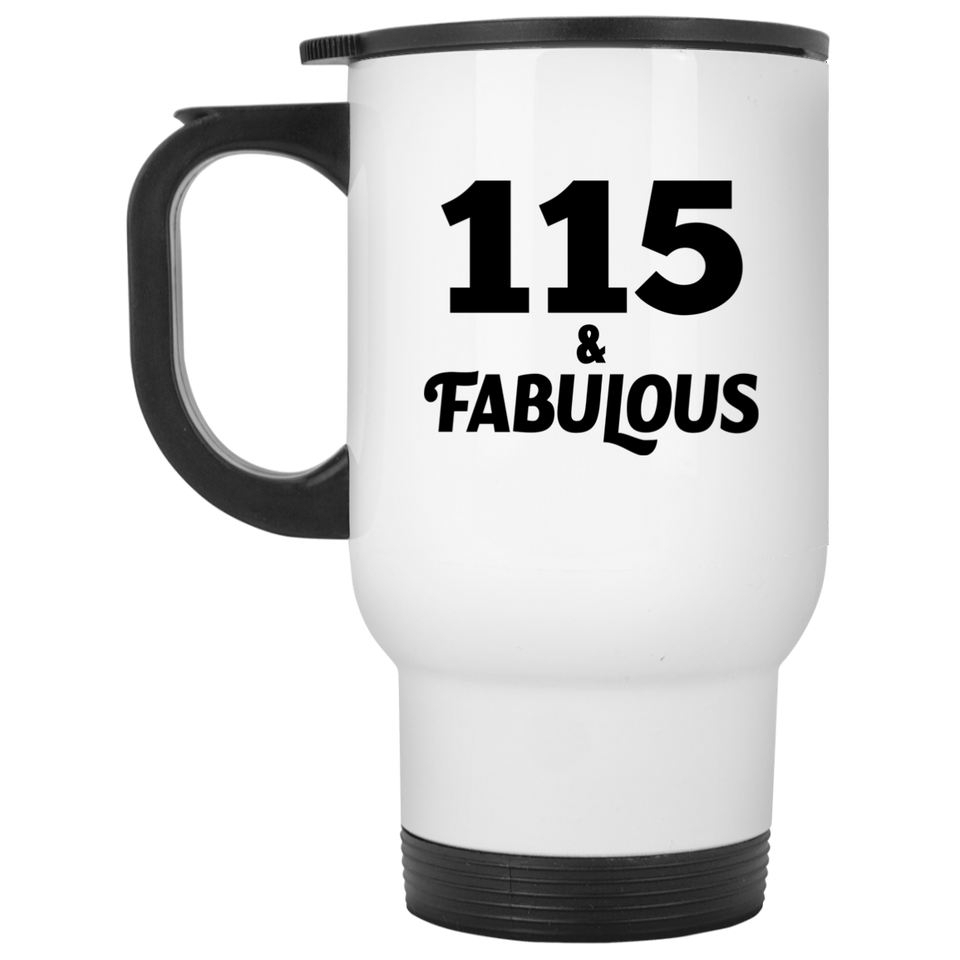 115th Birthday 115 & Fabulous - White Travel Mug