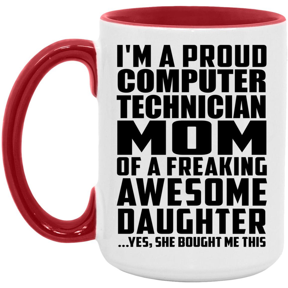 Proud Computer Technician Mom Of Awesome Daughter - 15oz Accent Mug Red