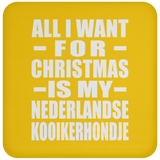 All I Want For Christmas Is My Nederlandse Kooikerhondje - Coaster