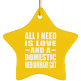All I Need Is Love And A Domestic Mediumhair Cat - Star Ornament