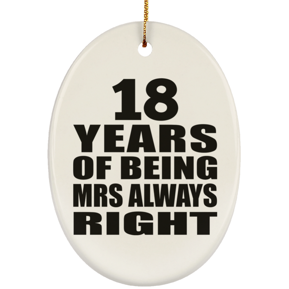 18th Anniversary 18 Years of Being Mrs Always Right - Oval Ornament