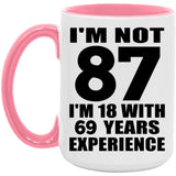 87th Birthday I'm Not 87 I'm 18 With 69 Years Experience - 15oz Accent Mug Pink