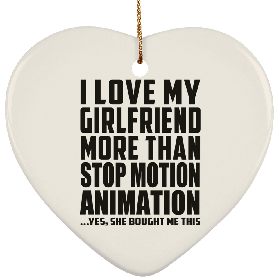 I Love My Girlfriend More Than Stop Motion Animation - Heart Ornament