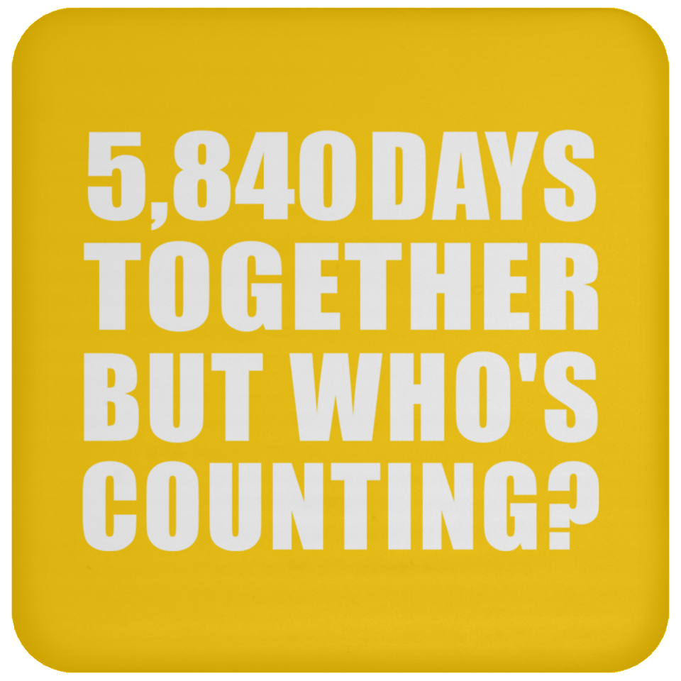 16th Anniversary 5,840 Days Together But Who's Counting - Drink Coaster