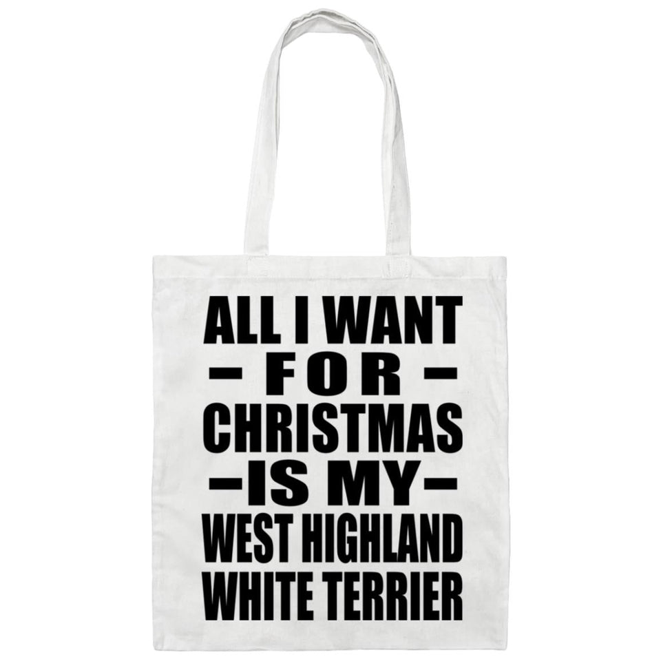 All I Want For Christmas Is My West Highland White Terrier - Tote Bag White