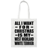 All I Want For Christmas Is My West Highland White Terrier - Tote Bag White