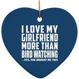I Love My Girlfriend More Than Bird Watching - Heart Ornament