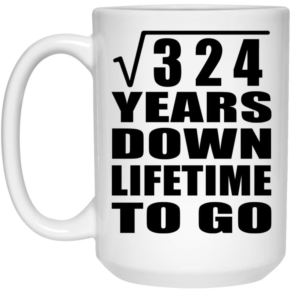 18th Anniversary Square Root of 324 Years Lifetime To Go - 15oz Coffee Mug