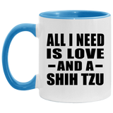 All I Need Is Love And A Shih Tzu - 11oz Accent Mug Blue