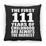 111th Birthday First 111 Years of Childhood Are The Hardest - Throw Pillow Black